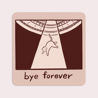 Stay Home Club - Vinyl Sticker - Bye Forever (UFO Cat)