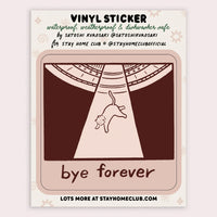 Stay Home Club - Vinyl Sticker - Bye Forever (UFO Cat)