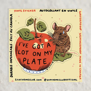 Stay Home Club - Vinyl Sticker - A Lot On My Plate