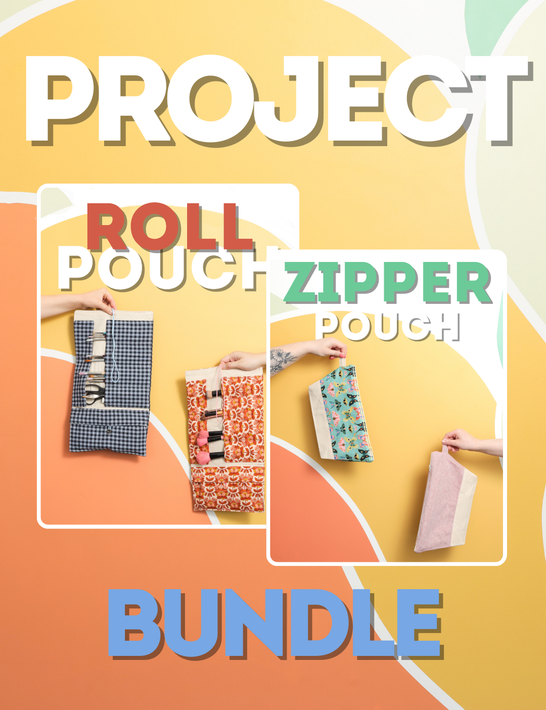 Project Bundle - Roll Pouch & Zipper Pouch