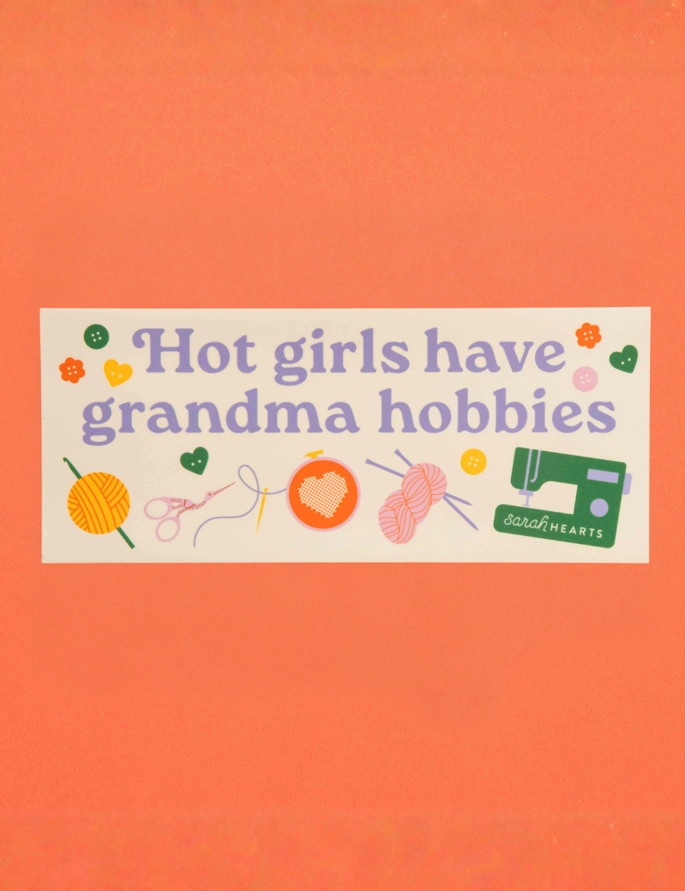 Sarah Hearts - Bumper Magnet Sticker - Hot Girls Have Grandma Hobbies