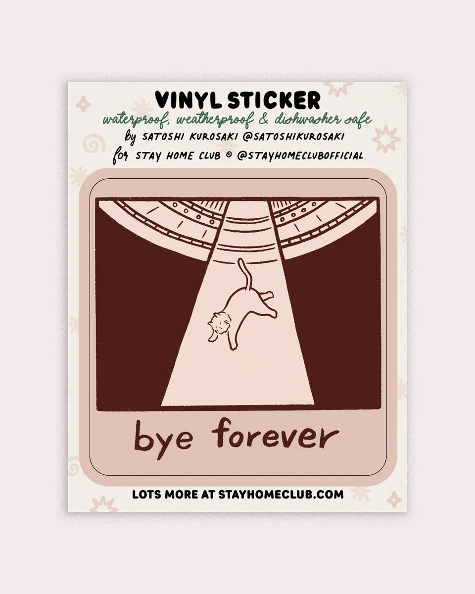 Stay Home Club - Vinyl Sticker - Bye Forever (UFO Cat)