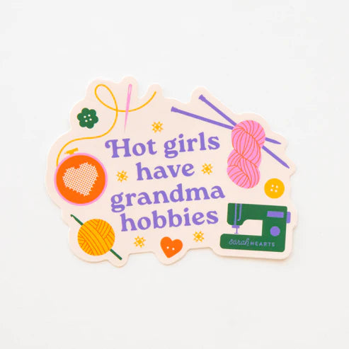 Sarah Hearts - Sticker - Hot Girls Have Grandma Hobbies